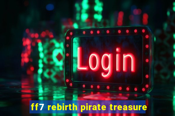 ff7 rebirth pirate treasure